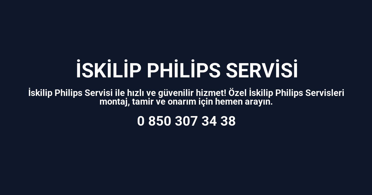 İskilip Philips Servisi
